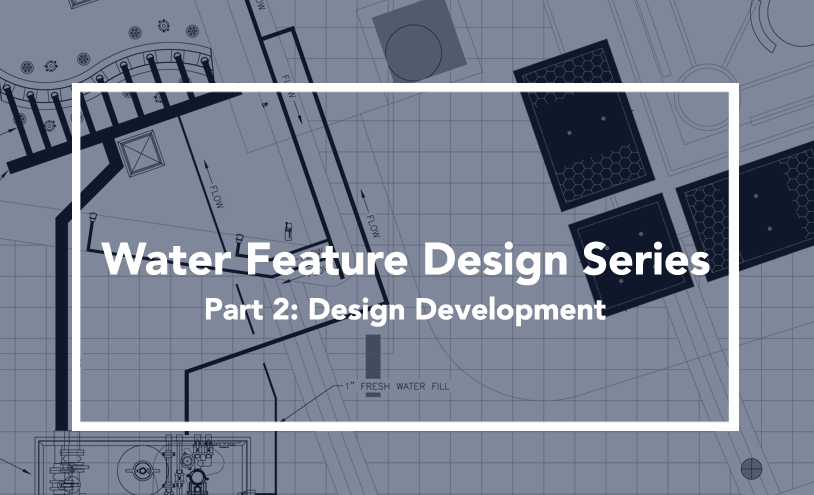 Water Feature Design Development