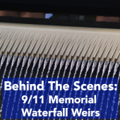 Behind The Scenes - The September 11 Memorial Waterfall Weirs